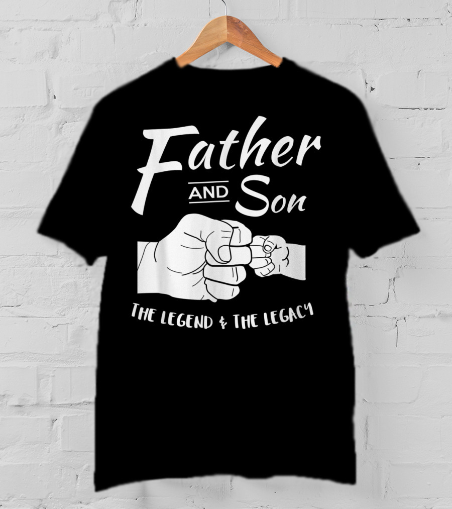 Father And Son The Legend And The Legacy T-Shirt