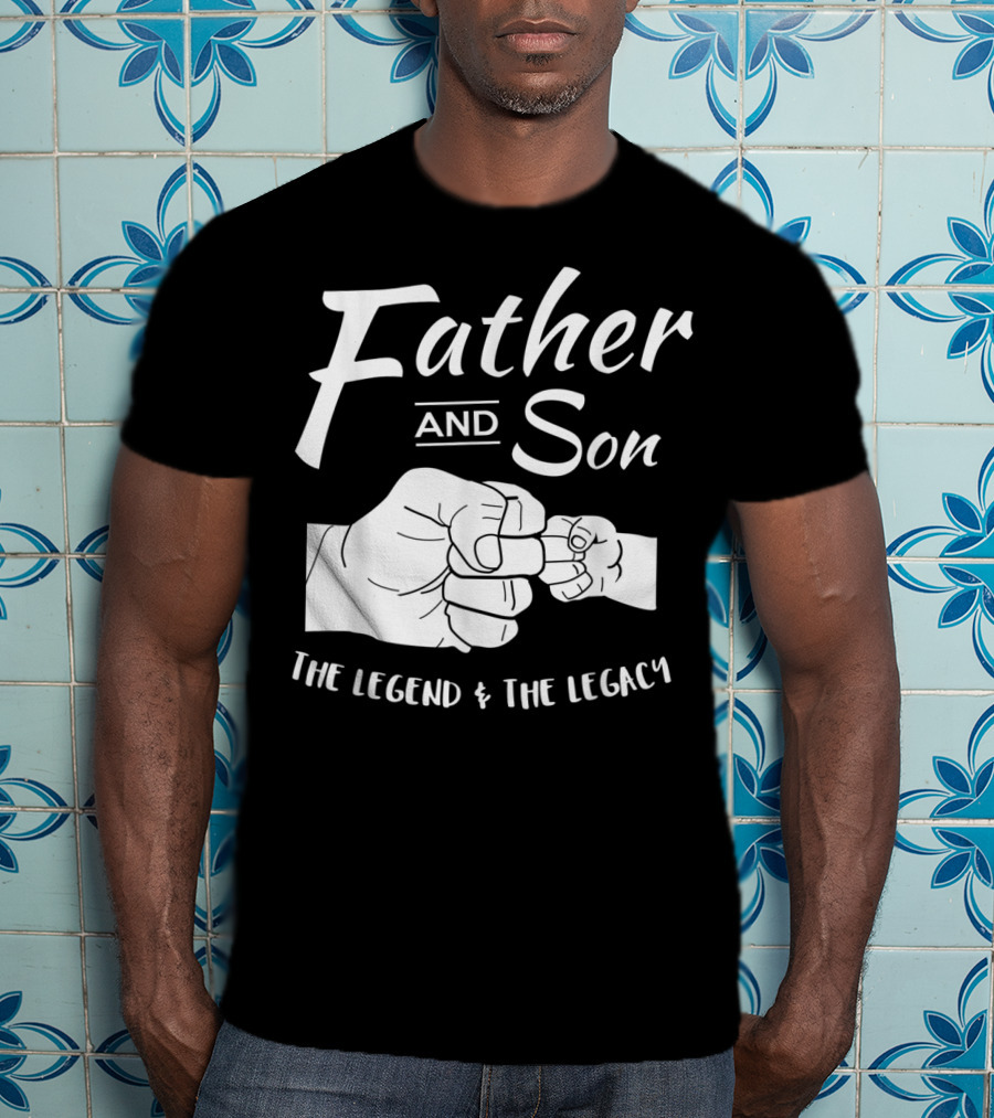 Father And Son The Legend And The Legacy T-Shirt