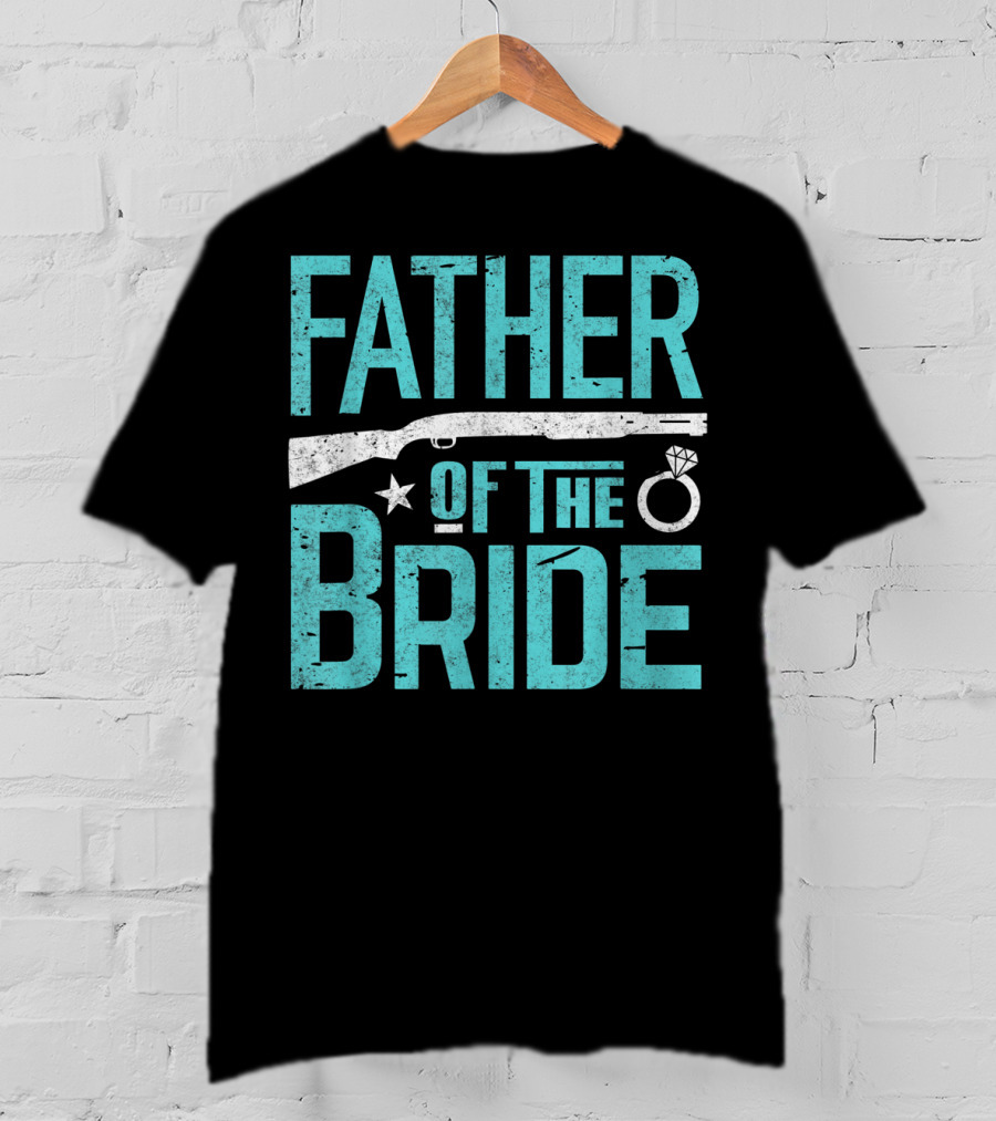 Father Of The Bride Shotgun Wedding Marriage Dad Ring T-Shirt