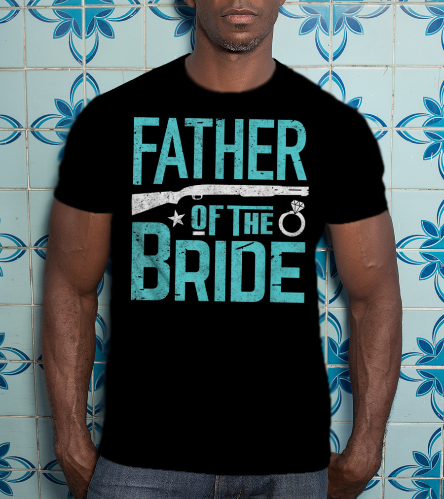 Father Of The Bride Shotgun Wedding Marriage Dad Ring T-Shirt