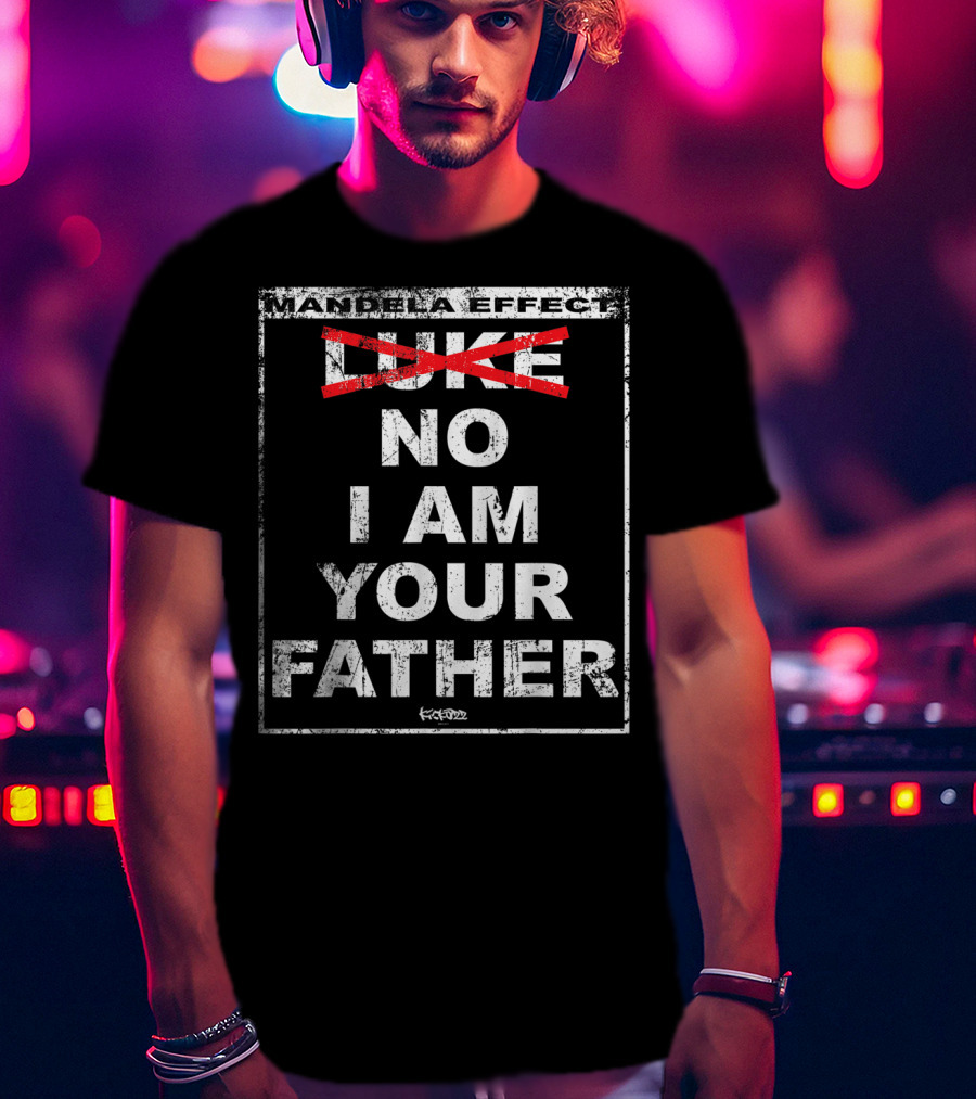 Mandela Effect No I Am Your Father T-Shirt