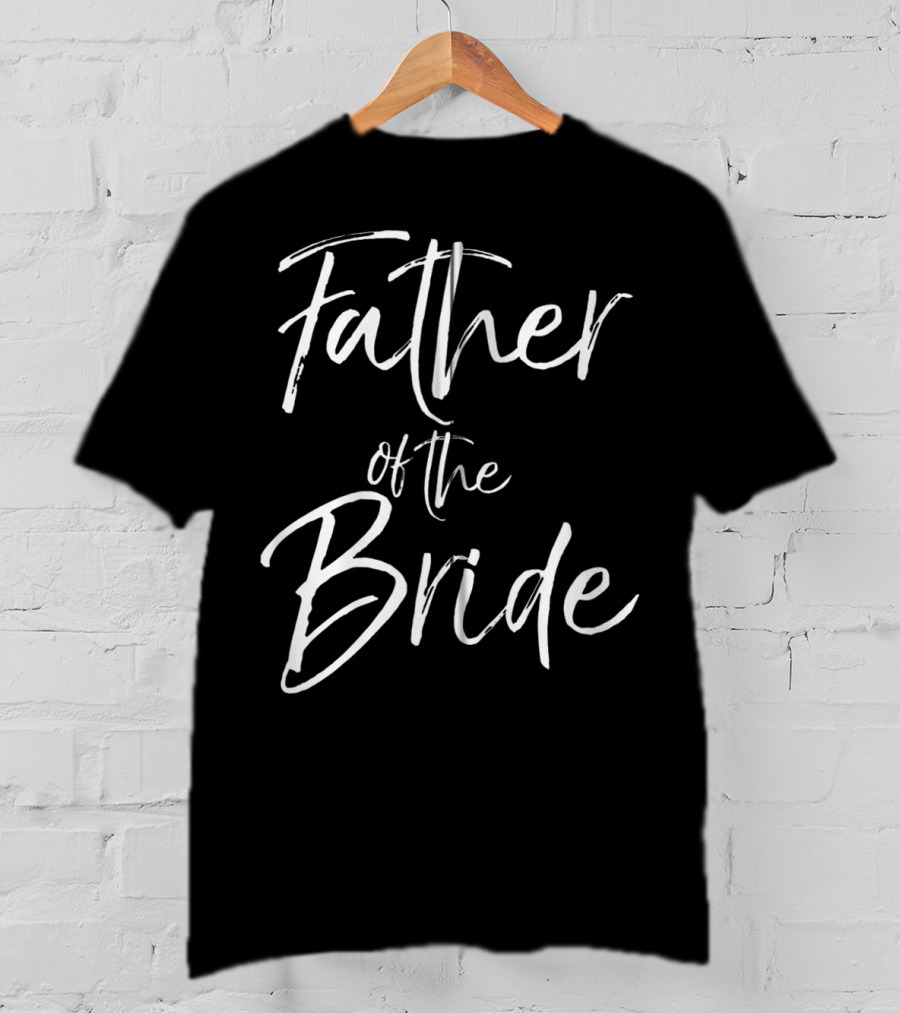 Father Of The Bride Matching Bridal Party Family Father T-Shirt