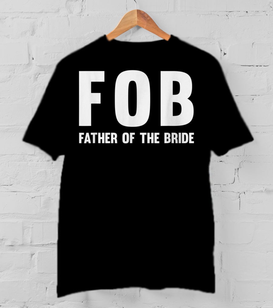 FOB Father Of The Bride Mens Fob T-Shirt