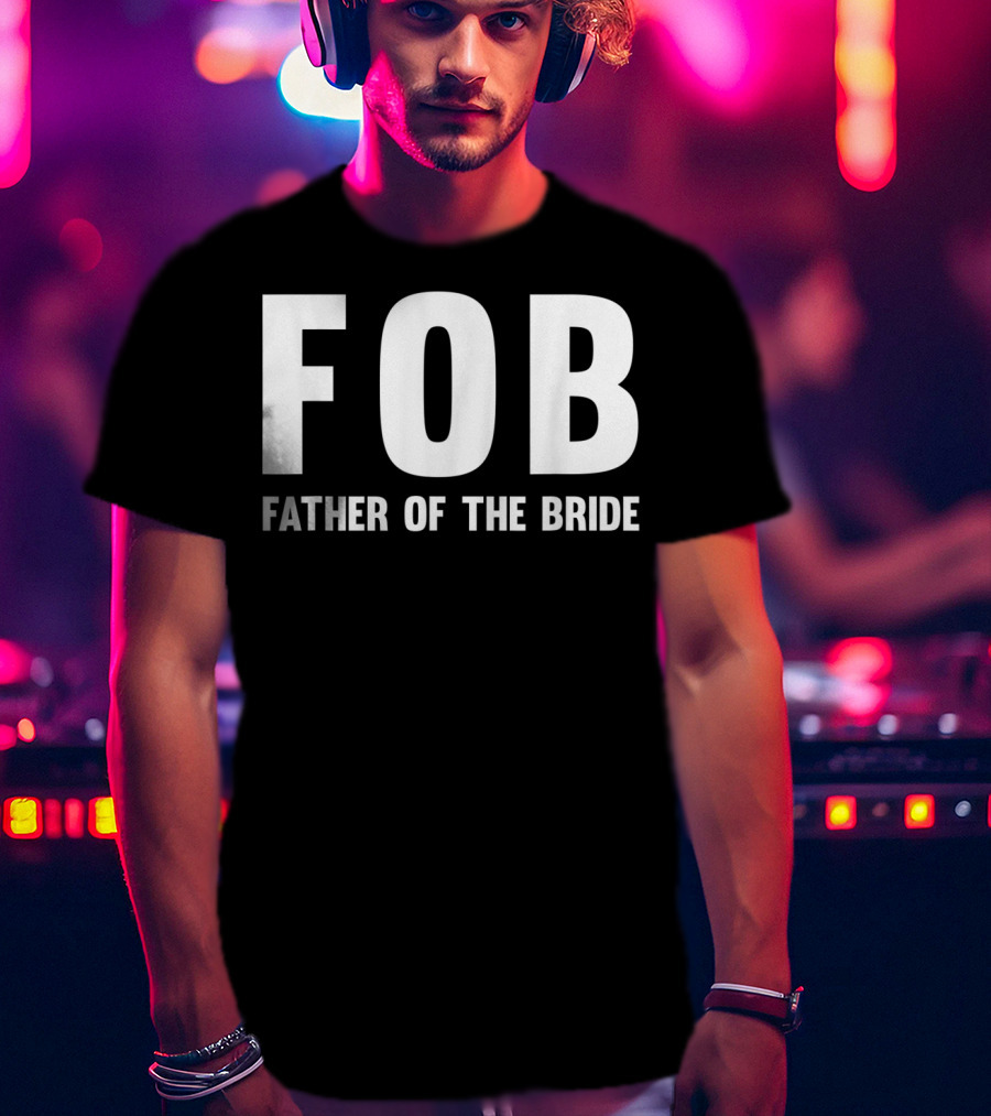 FOB Father Of The Bride Mens Fob T-Shirt