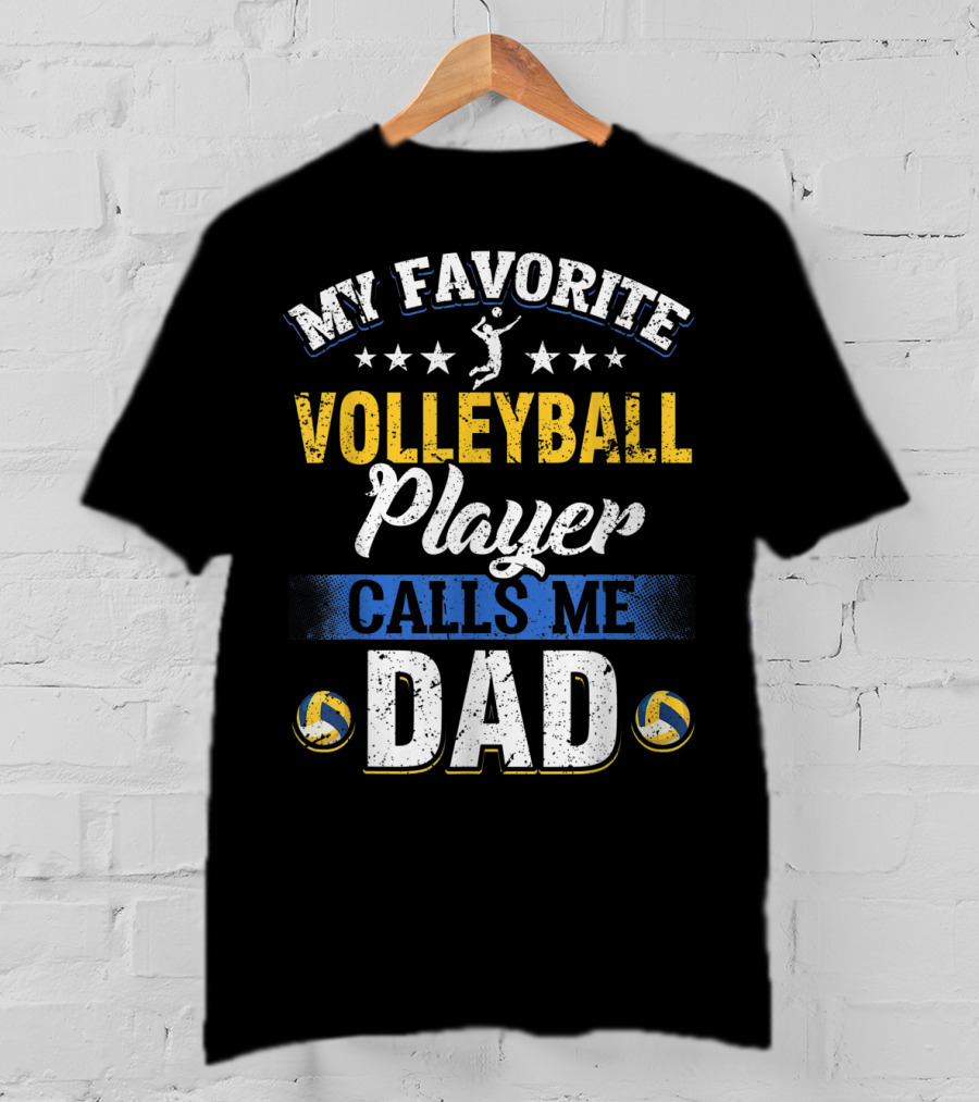 My Favorite Volleyball Player Calls Me Dad Volleyball Stars Parents T-Shirt