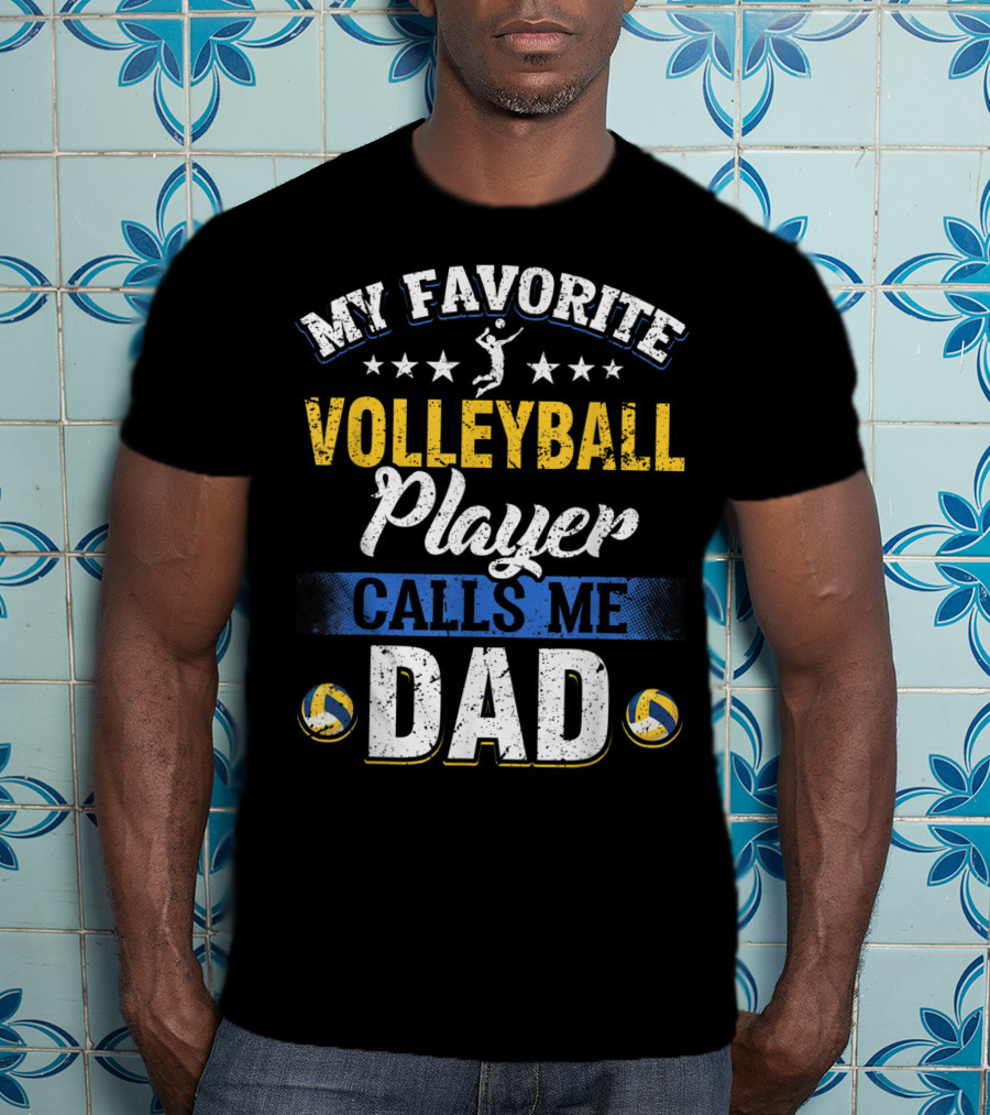 My Favorite Volleyball Player Calls Me Dad Volleyball Stars Parents T-Shirt