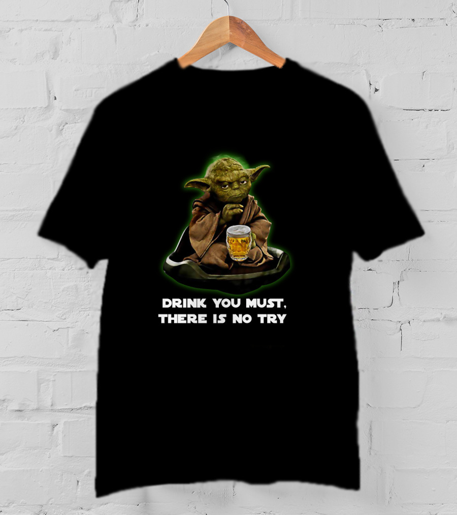 Star Wars Yoda Drink You Must There Is No Try T-Shirt