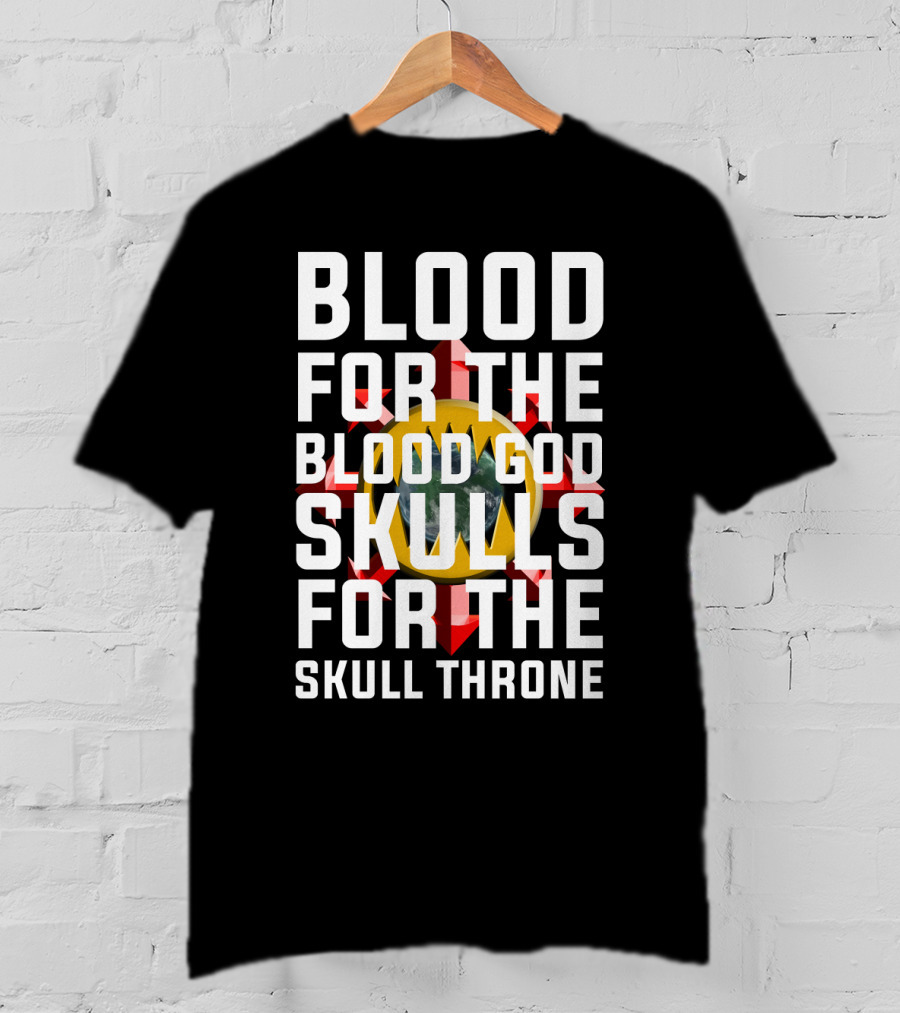 Blood For The Blood God Skulls For The Skull Throne Warhammer 40K Khorne T-Shirt