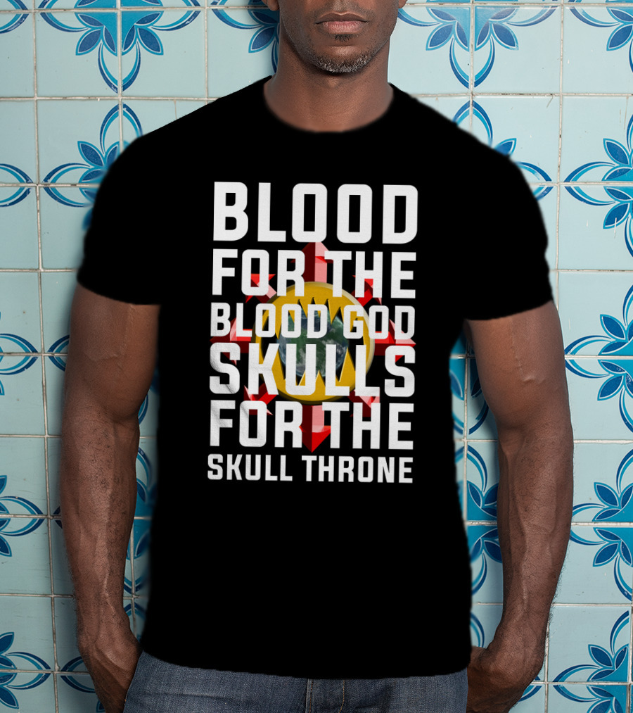 Blood For The Blood God Skulls For The Skull Throne Warhammer 40K Khorne T-Shirt