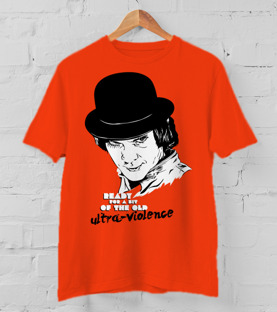 A Clockwork Orange Ready For A Bit Of The Old Ultra-Violence T-Shirt