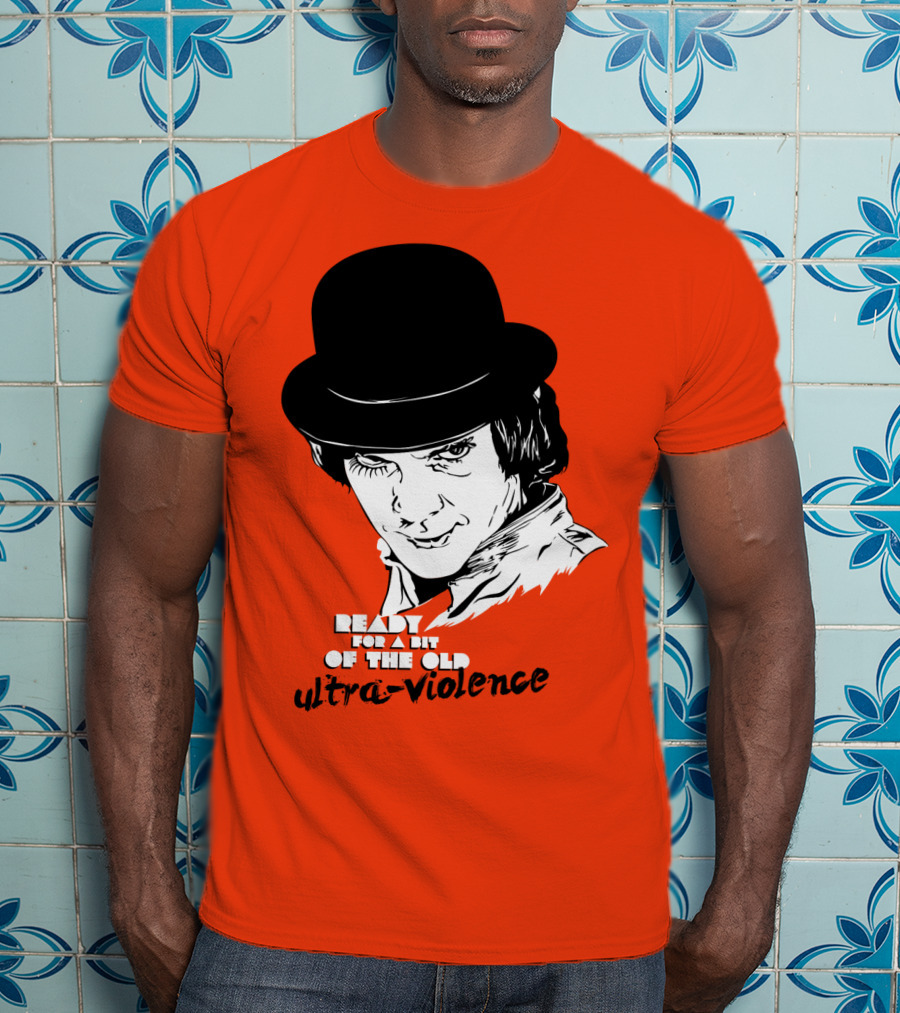 A Clockwork Orange Ready For A Bit Of The Old Ultra-Violence T-Shirt