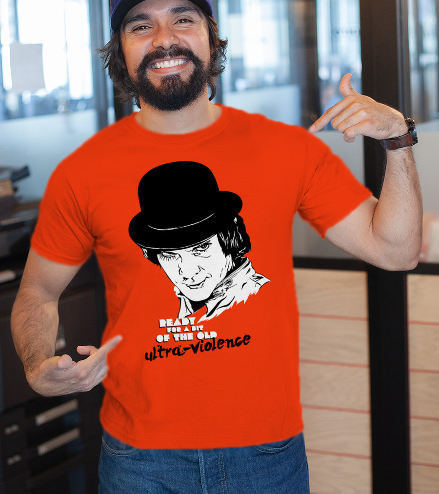 A Clockwork Orange Ready For A Bit Of The Old Ultra-Violence T-Shirt