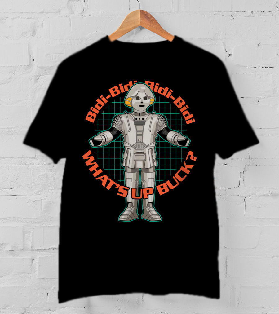 Bidi Bidi Bidi Bidi What's Up Buck Rogers? T-Shirt