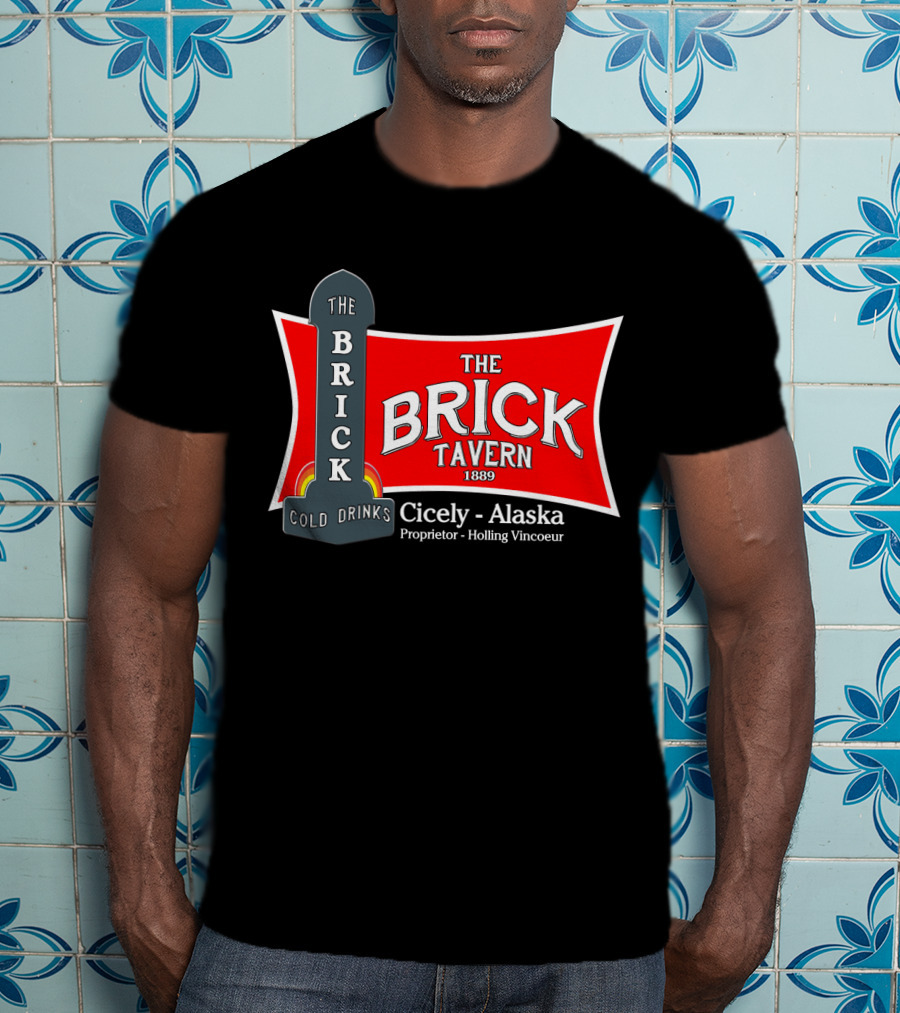 The Brick Tavern Cold Drinks Cicely Alaska Northern Exposure 1889 T-Shirt