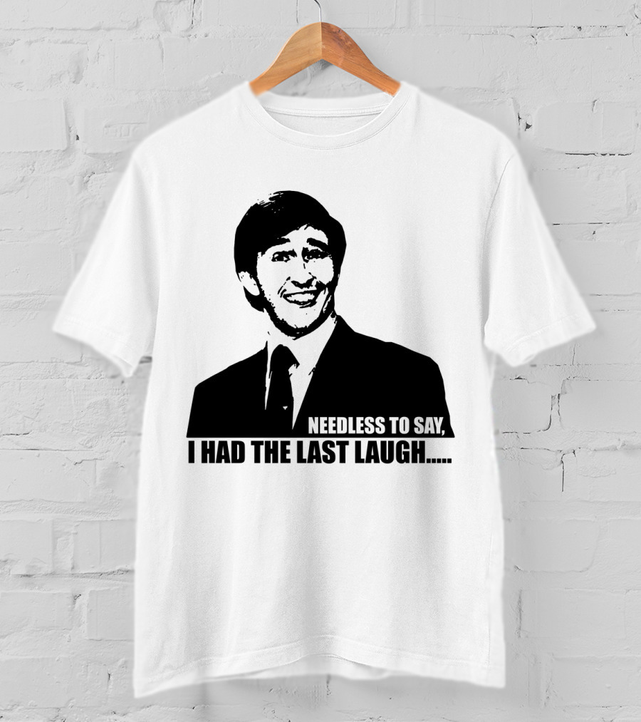 Needless To Say I Had The Last Laugh Alan Partridge T-Shirt