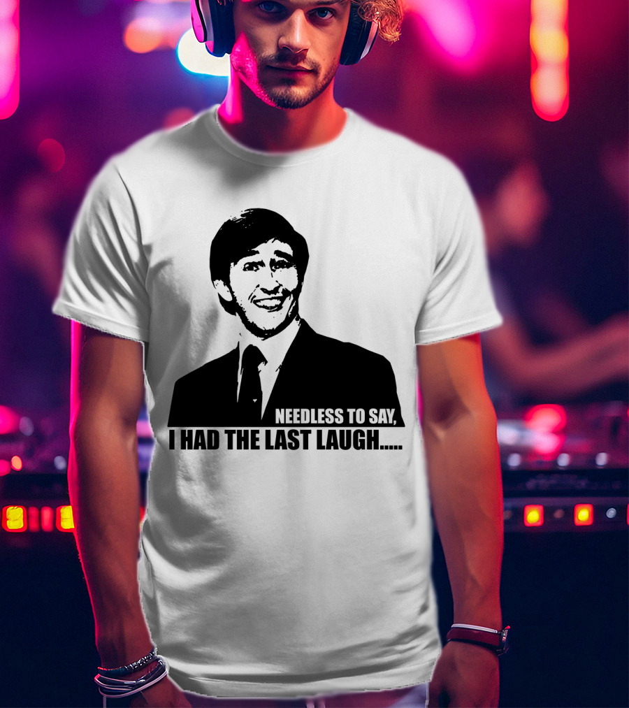 Needless To Say I Had The Last Laugh Alan Partridge T-Shirt