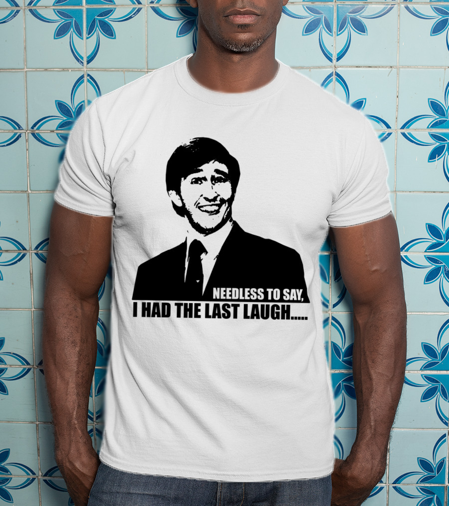Needless To Say I Had The Last Laugh Alan Partridge T-Shirt