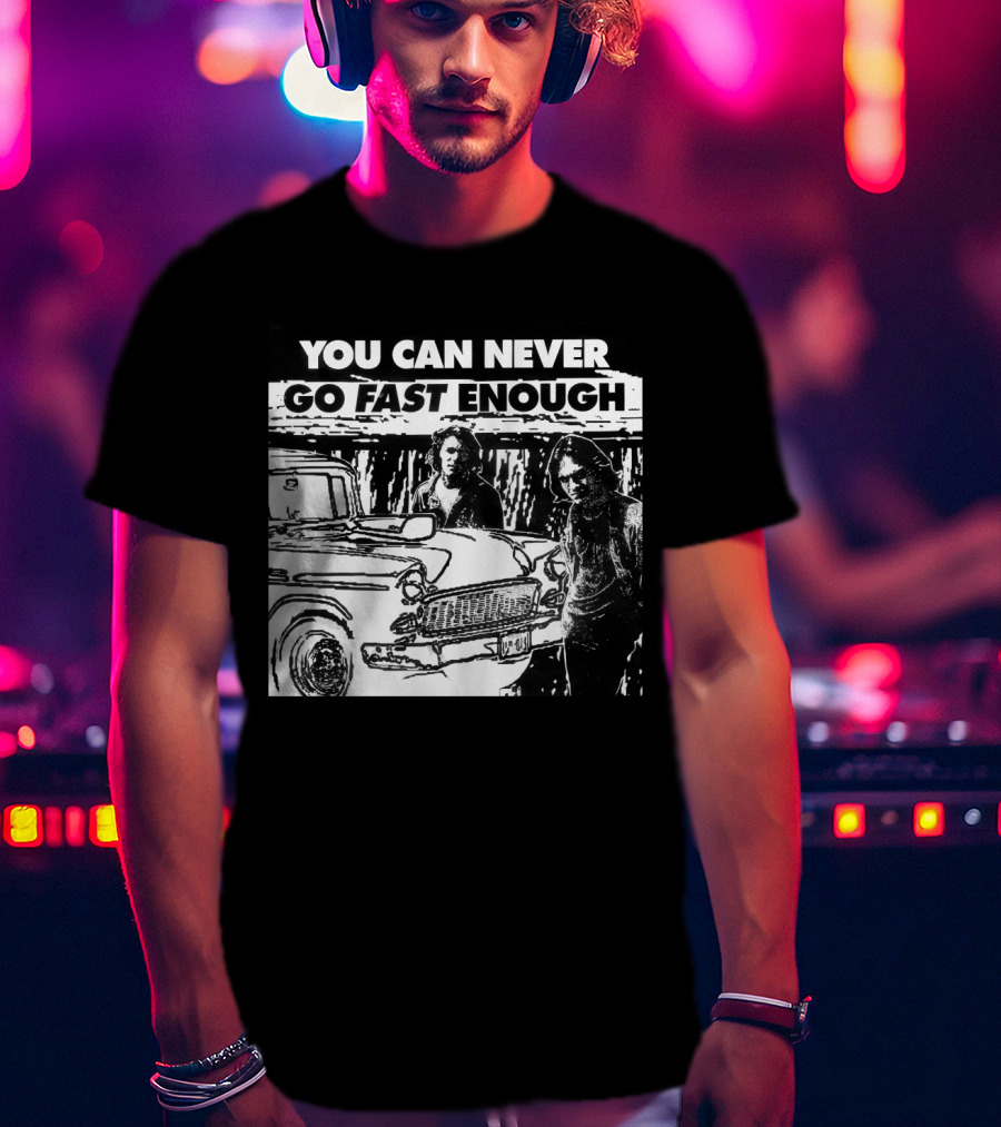 You Can Never Go Fast Enough Two Lane Blacktop Classic Car Adventure T-Shirt