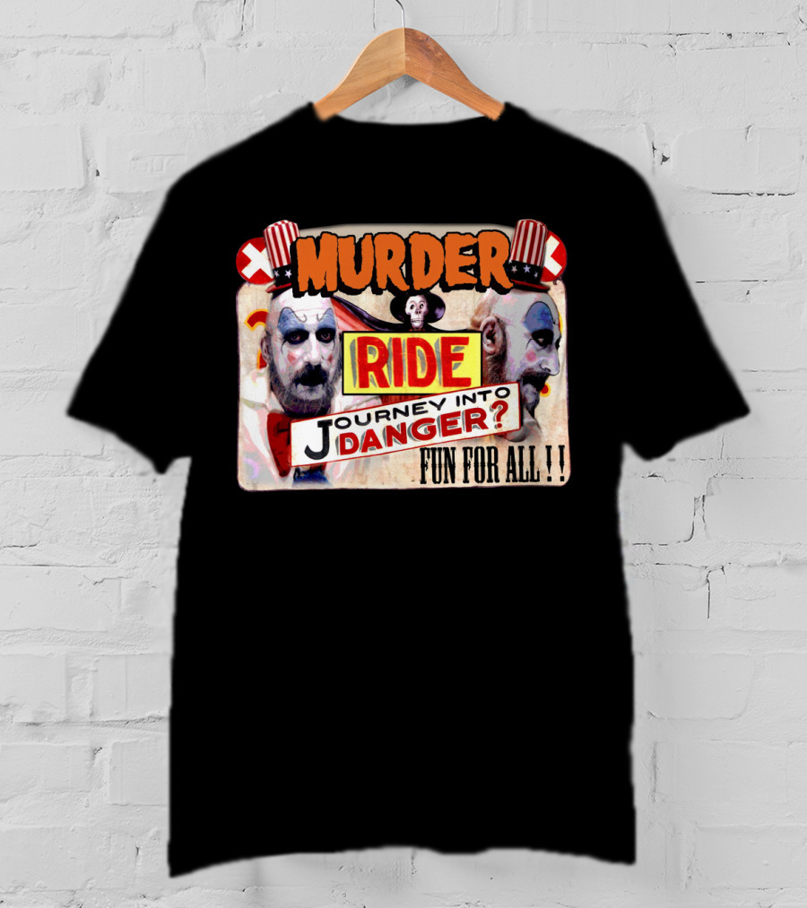 Murder Ride Journey Into Danger Fun For All Captain Spaulding T-Shirt