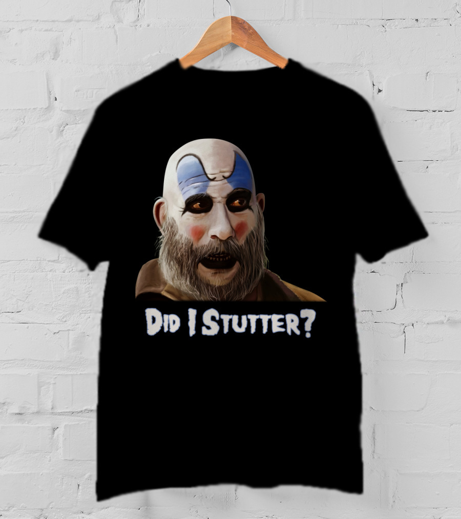 Did I Stutter Captain Spaulding Clown Face T-Shirt