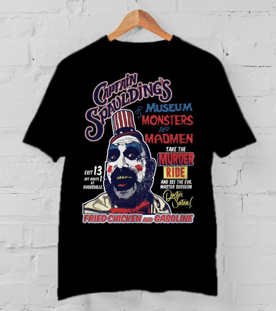 Captain Spaulding's Museum Of Monsters And Madmen Take The Murder Ride Doctor Satan Fried Chicken And Gasoline Exit 13 Rugsville T-Shirt