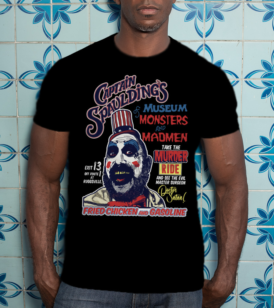 Captain Spaulding's Museum Of Monsters And Madmen Take The Murder Ride Doctor Satan Fried Chicken And Gasoline Exit 13 Rugsville T-Shirt