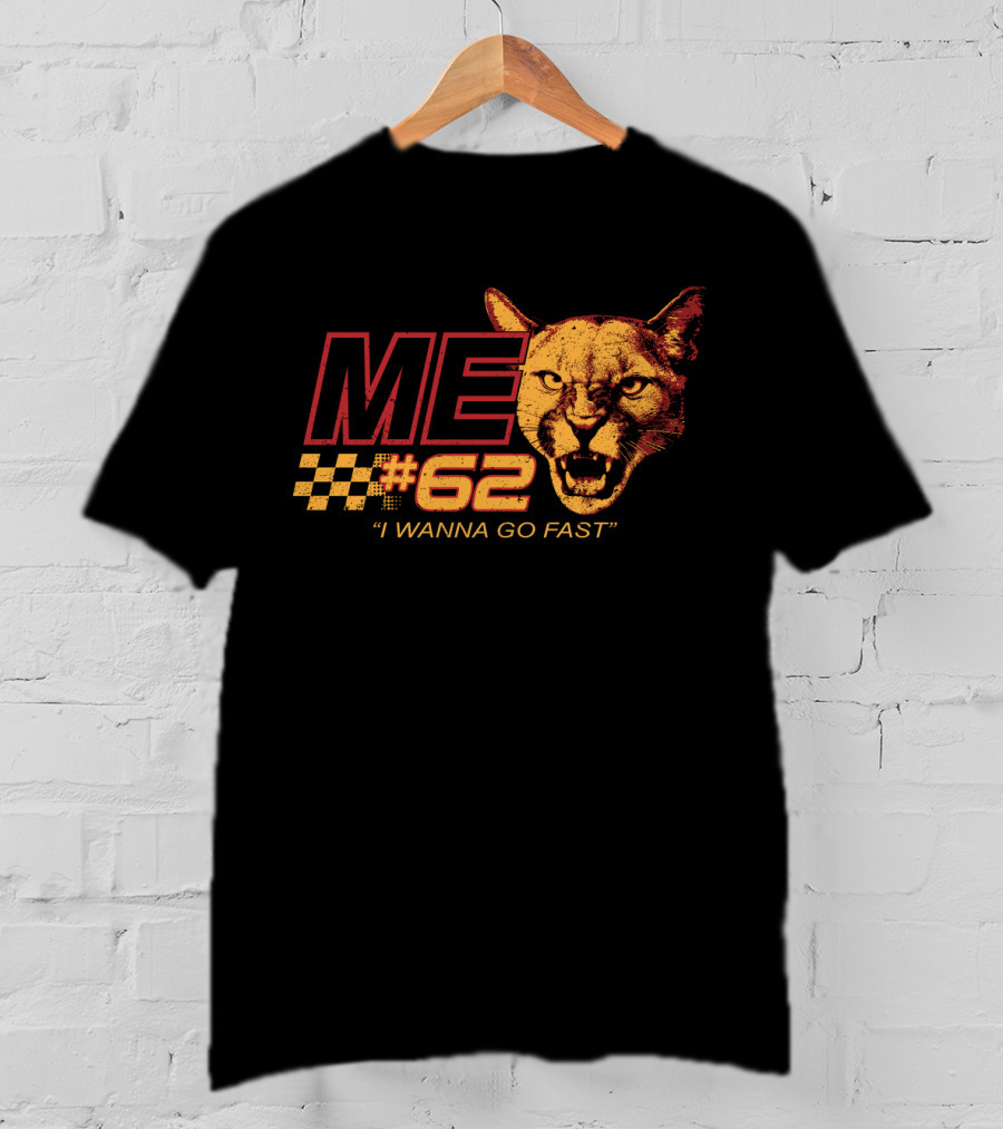 Talladega Cougar 62 Me I Wanna Go Fast T-Shirt