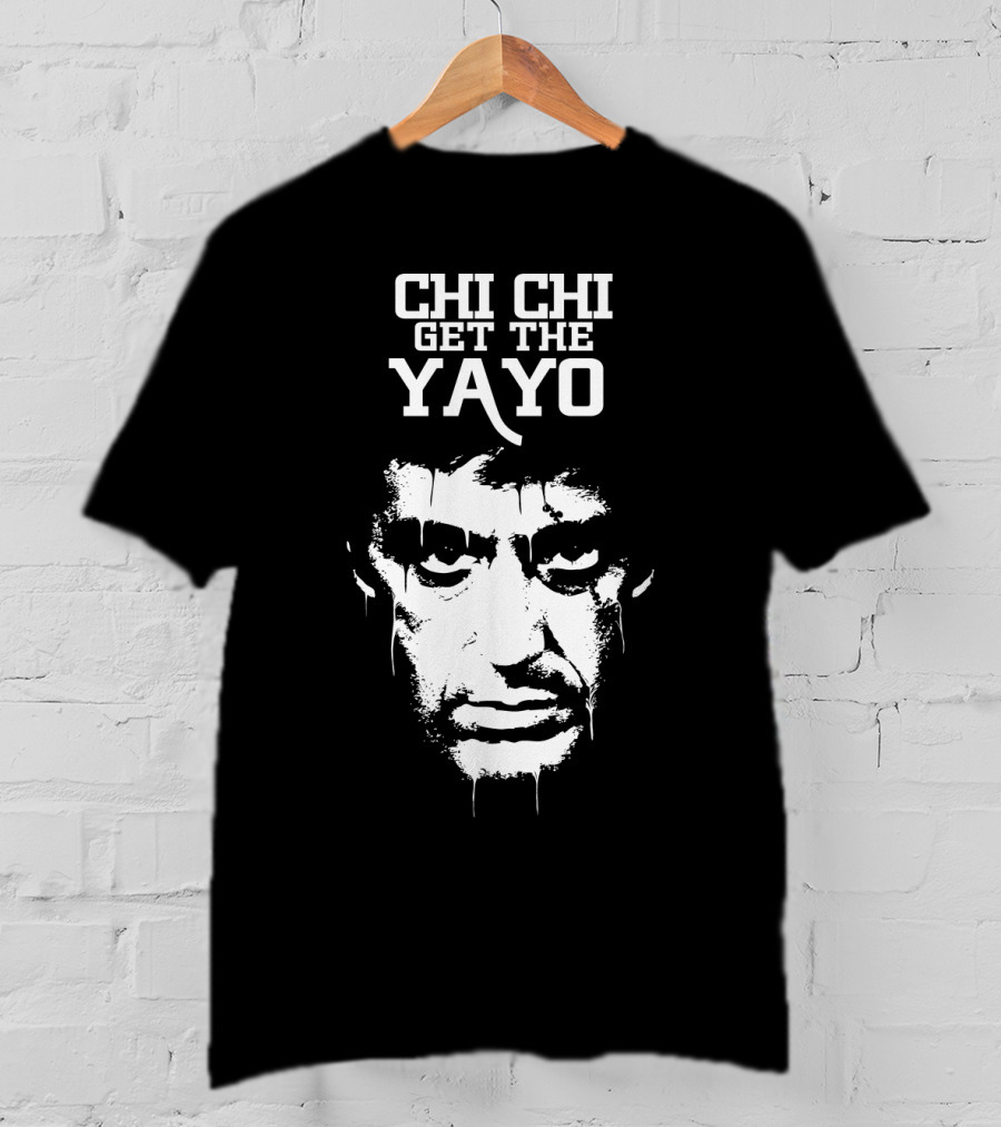 Scarface Chi Chi Get The Yayo Motivational Face T-Shirt