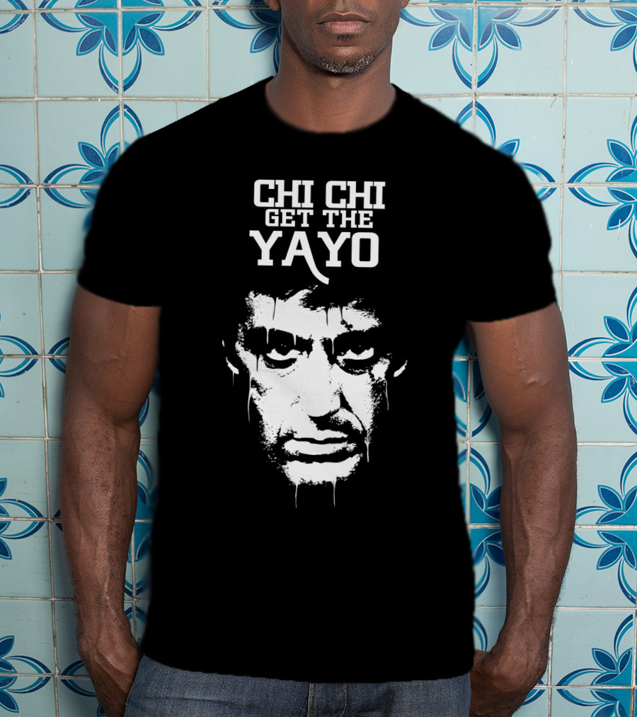 Scarface Chi Chi Get The Yayo Motivational Face T-Shirt