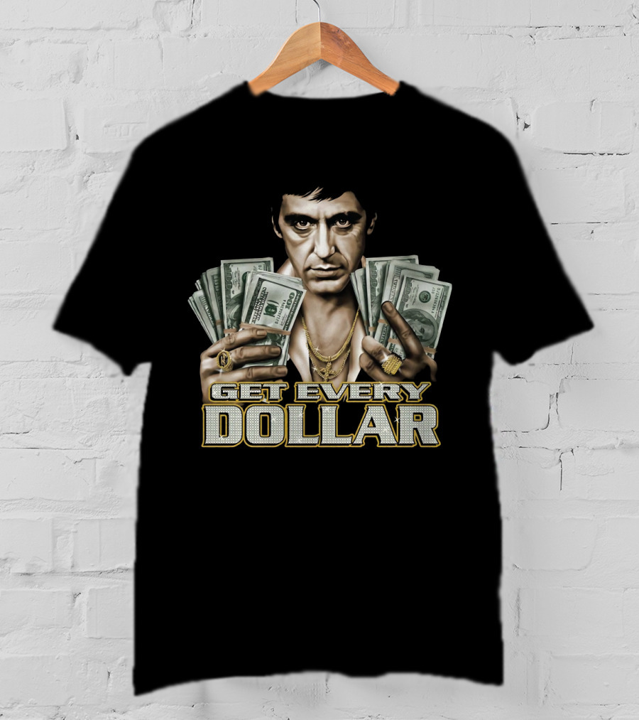 Scarface Tony Montana Get Every Dollar T-Shirt