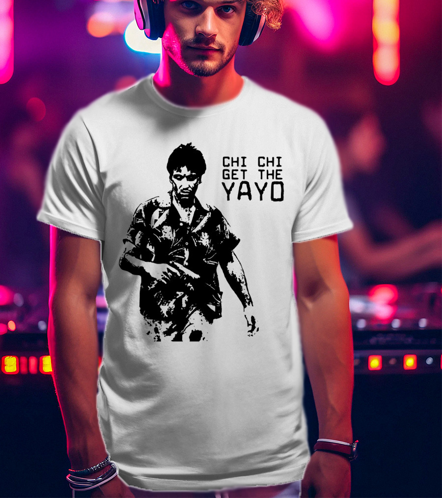 Scarface Chi Chi Get The Yayo Iconic Scene T-Shirt