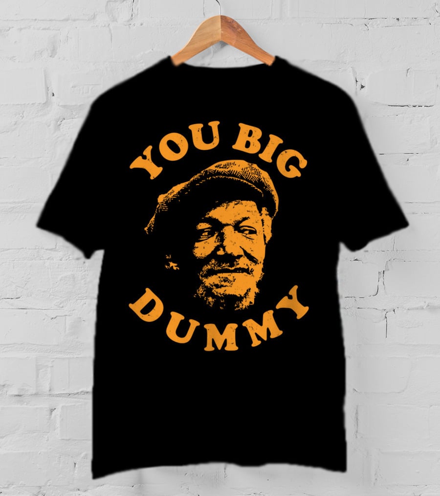 You Big Dummy Sanford Son T-Shirt
