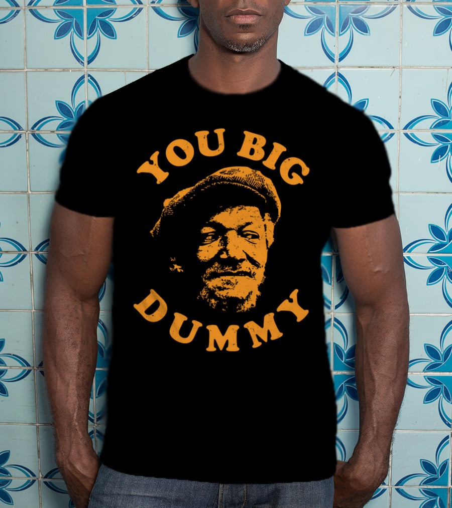 You Big Dummy Sanford Son T-Shirt