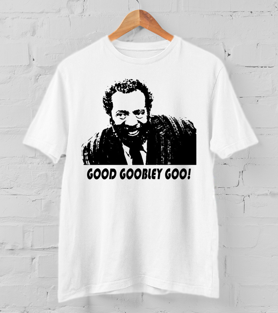 Sanford And Son Grady Wilson Good Goobley Goo T-Shirt