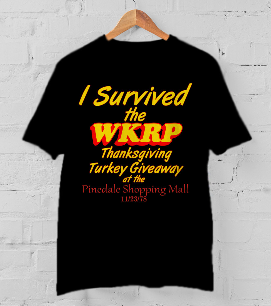 I Survived The WKRP Thanksgiving Turkey Giveaway At The Pinedale Shopping Mall 11/23/78 T-Shirt