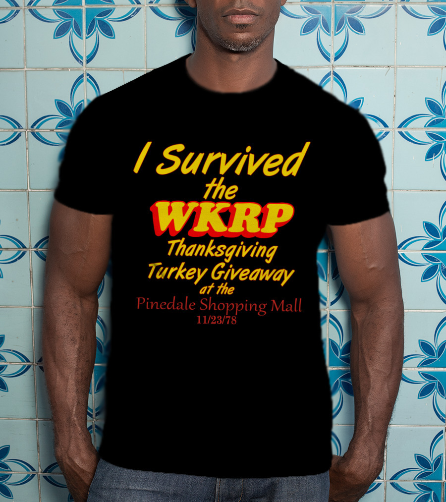 I Survived The WKRP Thanksgiving Turkey Giveaway At The Pinedale Shopping Mall 11/23/78 T-Shirt