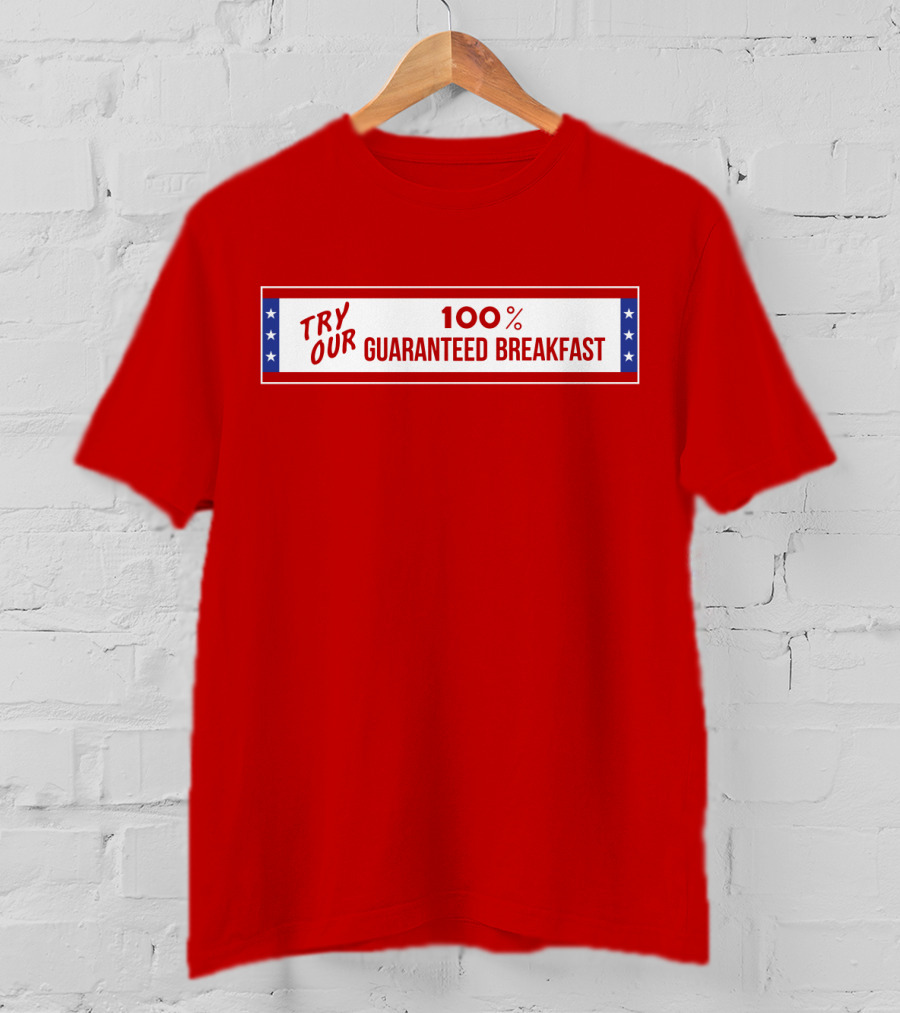 Try Our 100% Guaranteed Breakfast Fast Times All American Burger T-Shirt