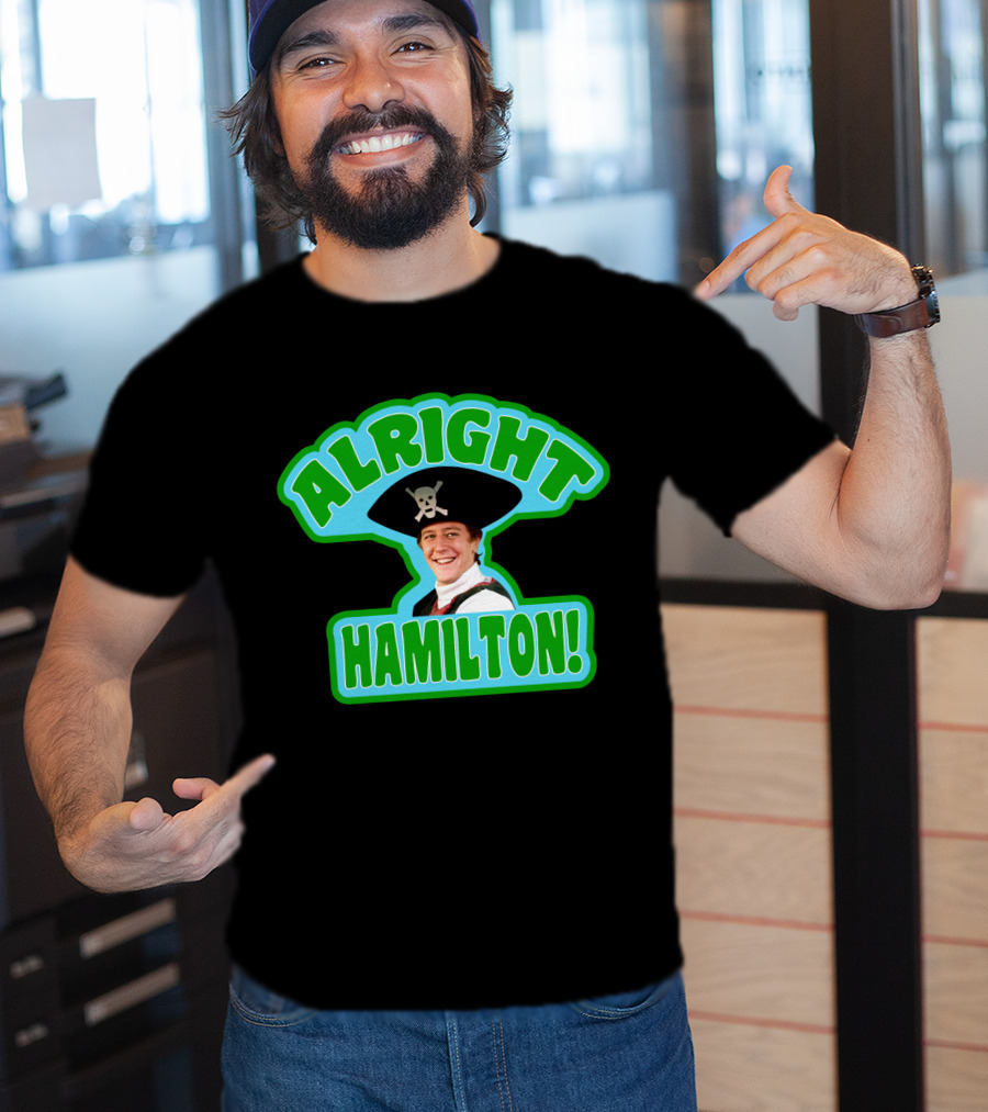 Alright Hamilton Fast Times At Ridgemont High Pirate Hat Skull And Crossbones T-Shirt