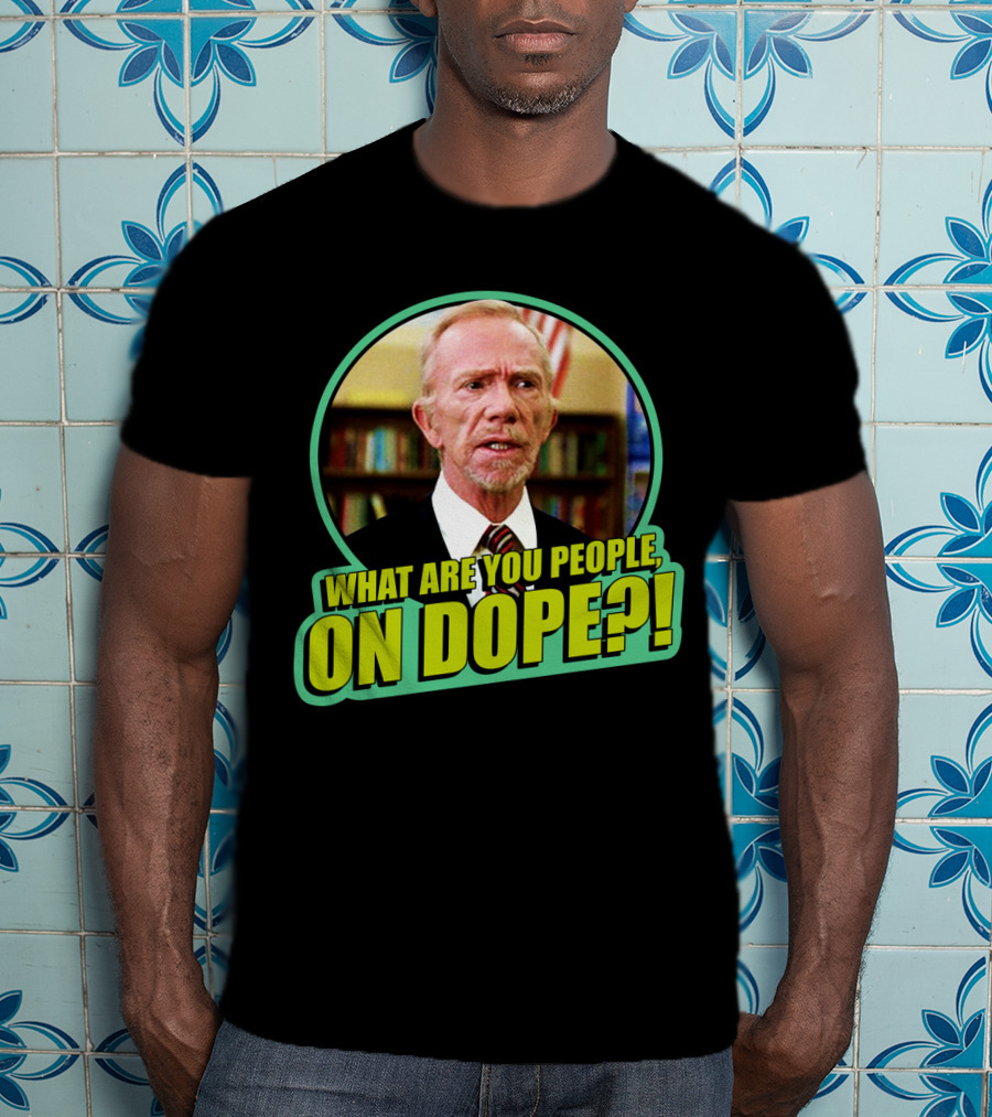 Fast Times At Ridgemont High What Are You People On Dope T-Shirt