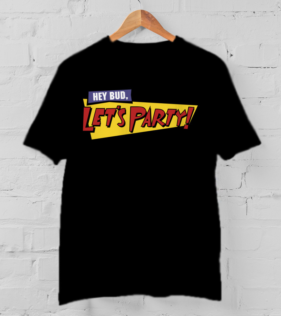 Hey Bud Let's Party Fast Times T-Shirt