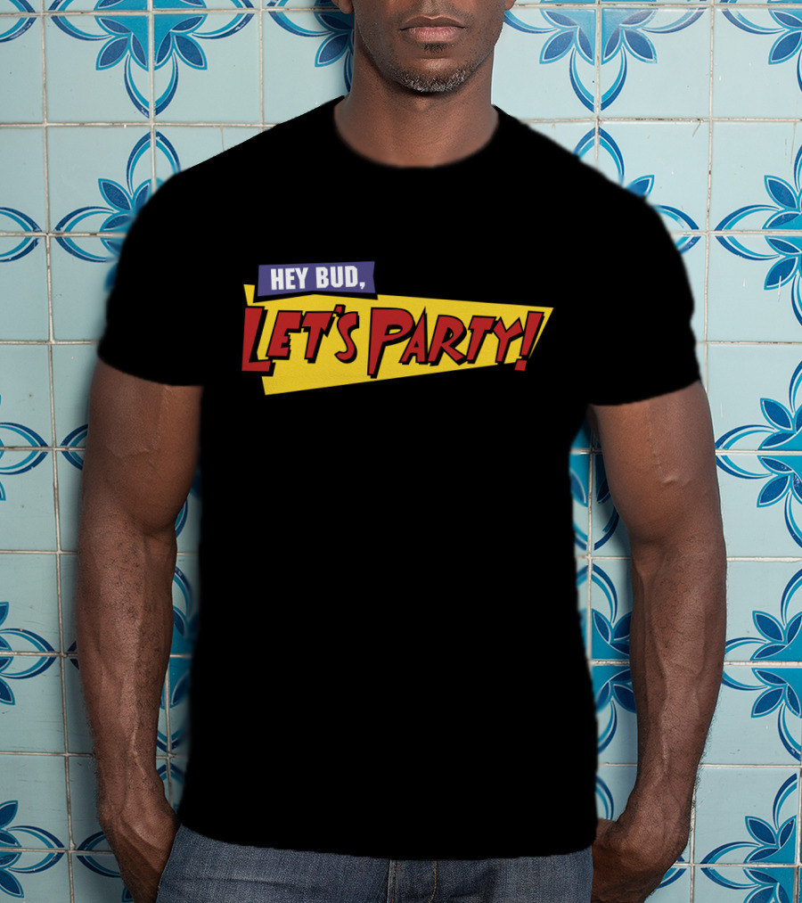 Hey Bud Let's Party Fast Times T-Shirt