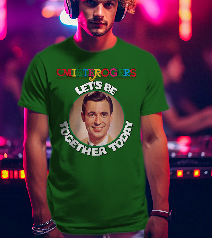 Mister Rogers Let's Be Together Today T-Shirt