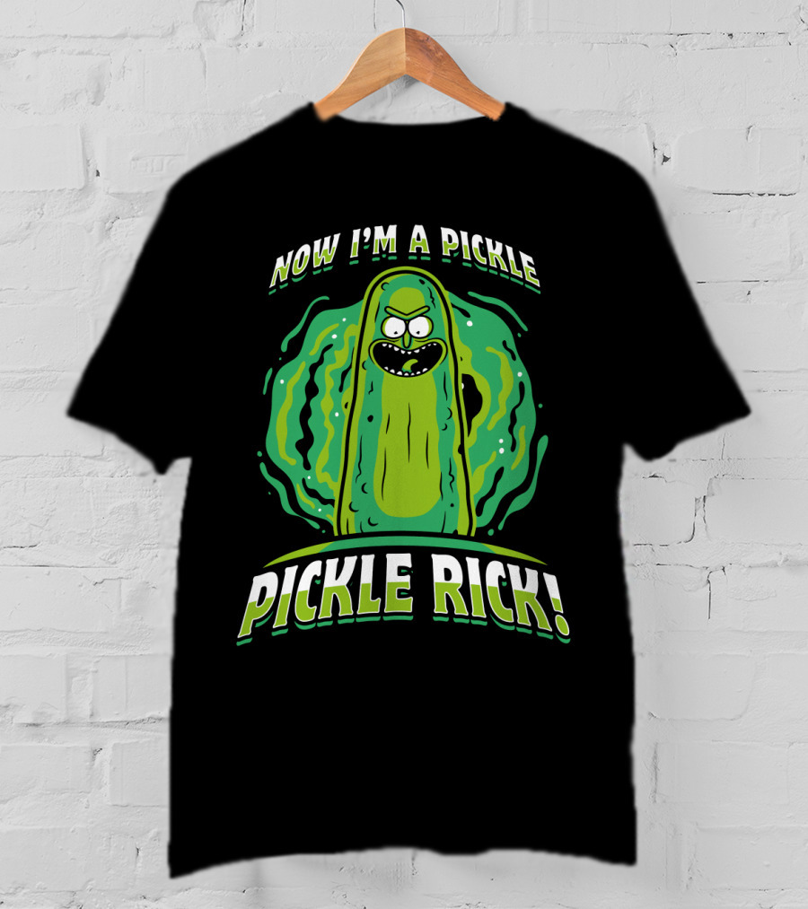 Now I'm A Pickle Rick And Morty Pickle Rick T-Shirt