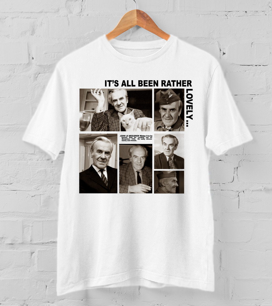 It's All Been Rather Lovely Dad's Army John Le Mesurier T-Shirt