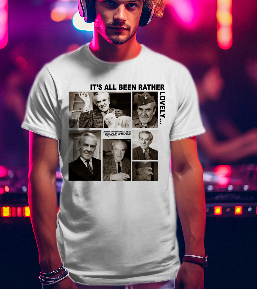 It's All Been Rather Lovely Dad's Army John Le Mesurier T-Shirt