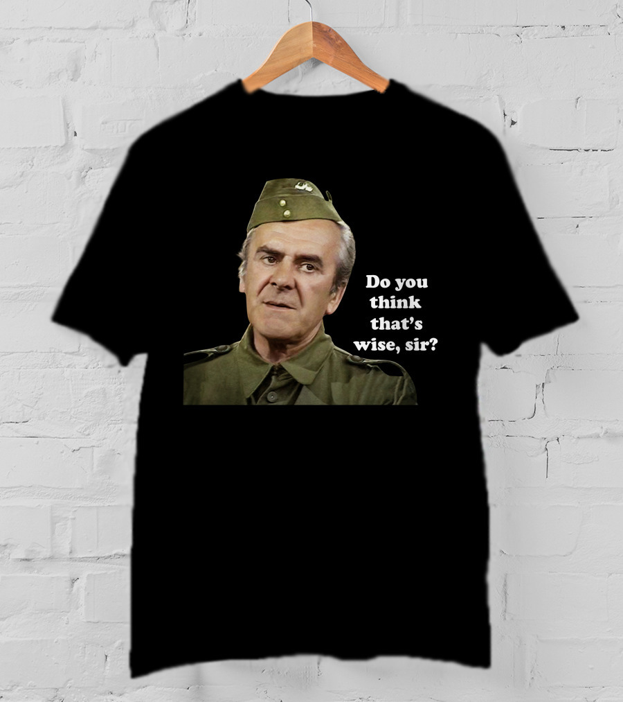 Dad's Army Do You Think That's Wise Sir Scene T-Shirt