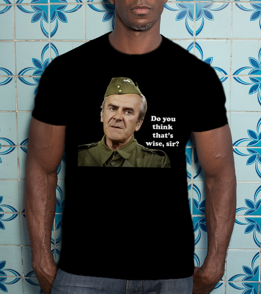 Dad's Army Do You Think That's Wise Sir Scene T-Shirt