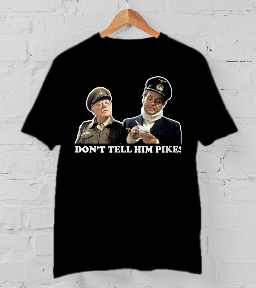 Don't Tell Him Pike Dad's Army Classic Scene T-Shirt
