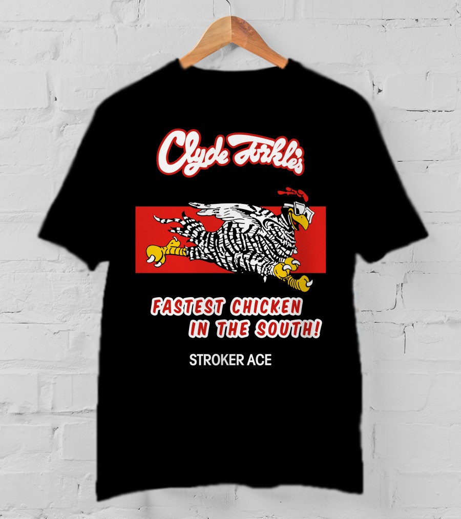 Clyde Torkle's Fastest Chicken In The South Stroker Ace T-Shirt