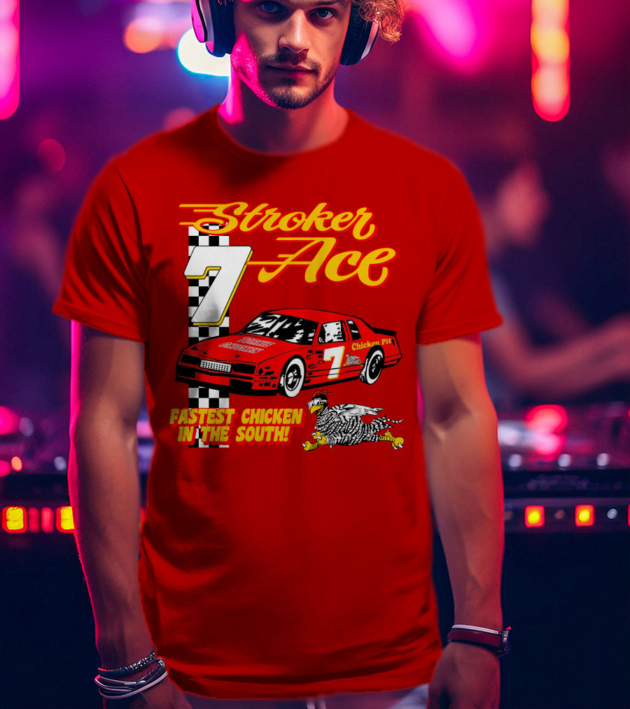 Stroker Ace Fastest Chicken In The South 7 Racing Car Chicken Pit T-Shirt